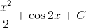 {{{x^2}} \over 2} + \cos 2x + C