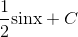 {1 \over 2}{\mathop{\rm sinx}\nolimits} + C