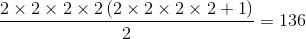 {{2 \times 2 \times 2 \times 2\left( {2 \times 2 \times 2 \times 2 + 1} \right)} \over 2} = 136
