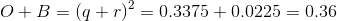 O + B = {\left( {q + r} \right)^2} = 0.3375 + 0.0225 = 0.36