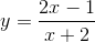 y = {{2x - 1} \over {x + 2}}