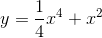 y = {1 \over 4}{x^4} + {x^2}
