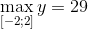 \mathop {\max }\limits_{\left[ { - 2;2} \right]} y = 29