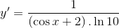 y' = {1 \over {\left( {\cos x + 2} \right).\ln 10}}