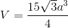V = {{15\sqrt 3 {a^3}} \over 4}