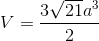V = {{3\sqrt {21} {a^3}} \over 2}