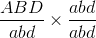 \frac{{ABD}}{{abd}} \times \frac{{abd}}{{abd}}