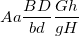 \small Aa\frac{{BD}}{{bd}}\frac{{Gh}}{{gH}}