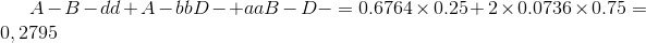 A - B - dd + A - bbD - + aaB - D - = 0.6764 \times 0.25 + 2 \times 0.0736 \times 0.75 = 0,2795