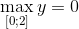 $$\mathop {{\rm{max}}}\limits_{\left[ {0;2} \right]} y = 0$$
