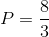 P=$${8 \over 3}$$