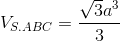 $${V_{S.ABC}} = {{\sqrt 3 {a^3}} \over 3}$$