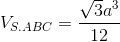 $${V_{S.ABC}} = {{\sqrt 3 {a^3}} \over {12}}$$