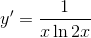 $$y' = {1 \over {x\ln 2x}}$$