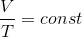 {V \over T}= const