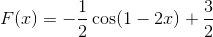 F(x) = - {1 \over 2}\cos (1 - 2x) + {3 \over 2}