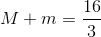 M + m = {{16} \over 3}