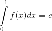 \int\limits_0^1 {f(x)dx = e}