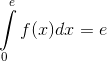 \int\limits_0^e {f(x)dx} = e