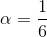 \alpha = {1 \over 6}