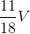 {{11} \over {18}}V