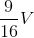 {9 \over {16}}V
