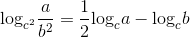 $${\log _{{c^2}}}{a \over {{b^2}}} = {1 \over 2}{\log _c}a - {\log _c}b$$