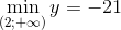 $$\mathop {\min }\limits_{(2; + \infty )} y = - 21$$