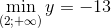 $$\mathop {\min }\limits_{(2; + \infty )} y = - 13$$