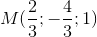 $$M({2 \over 3}; - {4 \over 3};1)$$