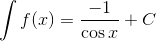 $$\int {f(x)} = {{ - 1} \over {\cos x}} + C$$