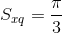 $${S_{xq}} = {\pi \over 3}$$