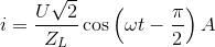 i = {{U\sqrt 2 } \over {{Z_L}}}\cos \left( {\omega t - {\pi \over 2}} \right)A