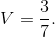 V = \frac{3}{7}.