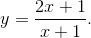 y = \frac{{2x + 1}}{{x + 1}}.