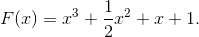 F(x) = {x^3} + \frac{1}{2}{x^2} + x + 1.