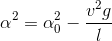 {\alpha ^2} = \alpha _0^2 - {{{v^2}g} \over l}