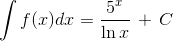 \int {f(x)dx = \frac{{{5^x}}}{{\ln x}}\, + \,C}