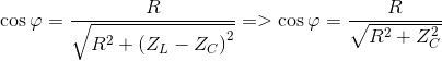 \cos \varphi = {R \over {\sqrt {{R^2} + {{\left( {{Z_L} - {Z_C}} \right)}^2}} }} = > \cos \varphi = {R \over {\sqrt {{R^2} + Z_C^2} }}