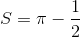 S = \pi - \frac{1}{2}
