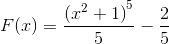 F(x) = \frac{{{{({x^2} + 1)}^5}}}{5} - \frac{2}{5}