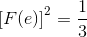 {{\text{[}}F(e){\text{]}}^2} = \frac{1}{3}