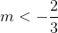 m < - \frac{2}{3}
