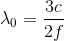 {\lambda _0} = {{3c} \over {2f}}