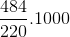 {{484} \over {220}}.1000
