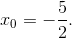 {x_0} = - \frac{5}{2}.