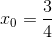 {x_0} = \frac{3}{4}