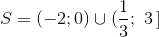 S = ( - 2;0) \cup (\frac{1}{3};\,\,3\,{\text{]}}