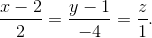 \frac{{x - 2}}{2} = \frac{{y - 1}}{{ - 4}} = \frac{z}{1}.