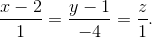 \frac{{x - 2}}{1} = \frac{{y - 1}}{{ - 4}} = \frac{z}{1}.